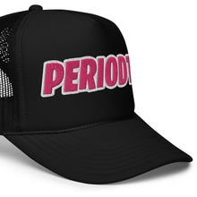 Load image into Gallery viewer, UTO IV &quot;Periodt&quot; Foam Trucker Hat
