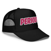 Load image into Gallery viewer, UTO IV &quot;Periodt&quot; Foam Trucker Hat
