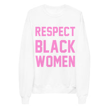 Load image into Gallery viewer, UTO IV &quot;Respect Black Women&quot; Unisex fleece sweatshirt
