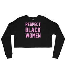 Load image into Gallery viewer, UTO IV &quot;Respect Black Women&quot; Crop Sweatshirt
