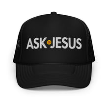 Load image into Gallery viewer, UTO IV &quot;ASK JESUS&quot; Foam Trucker Hat
