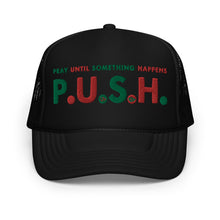 Load image into Gallery viewer, UTO IV &quot;P.U.S.H.&quot; Foam Trucker Hat
