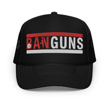 Load image into Gallery viewer, UTO IV &quot;BAN GUNS&quot; Foam Trucker Hat
