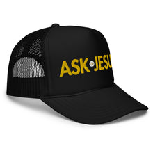 Load image into Gallery viewer, UTO IV &quot;ASK JESUS&quot; Foam Trucker Hat
