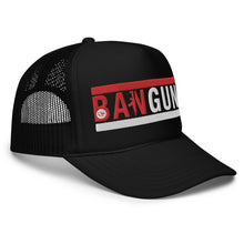 Load image into Gallery viewer, UTO IV &quot;BAN GUNS&quot; Foam Trucker Hat
