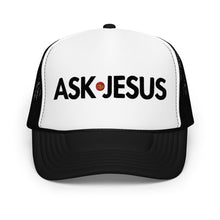 Load image into Gallery viewer, UTO IV &quot;ASK JESUS&quot; Foam Trucker Hat
