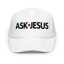 Load image into Gallery viewer, UTO IV &quot;ASK JESUS&quot; Foam Trucker Hat
