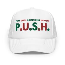 Load image into Gallery viewer, UTO IV &quot;P.U.S.H.&quot; Foam Trucker Hat
