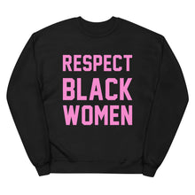 Load image into Gallery viewer, UTO IV &quot;Respect Black Women&quot; Unisex fleece sweatshirt
