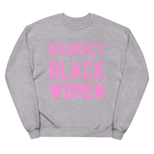 Load image into Gallery viewer, UTO IV &quot;Respect Black Women&quot; Unisex fleece sweatshirt
