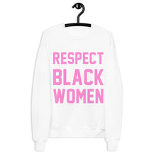 Load image into Gallery viewer, UTO IV &quot;Respect Black Women&quot; Unisex fleece sweatshirt
