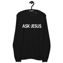 Load image into Gallery viewer, UTO IV &quot;ASK JESUS&quot; Unisex Organic Sweatshirt
