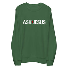 Load image into Gallery viewer, UTO IV &quot;ASK JESUS&quot; Unisex Organic Sweatshirt
