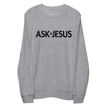 Load image into Gallery viewer, UTO IV &quot;ASK JESUS&quot; Unisex Organic Sweatshirt
