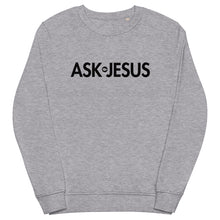 Load image into Gallery viewer, UTO IV &quot;ASK JESUS&quot; Unisex Organic Sweatshirt
