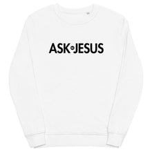 Load image into Gallery viewer, UTO IV &quot;ASK JESUS&quot; Unisex Organic Sweatshirt
