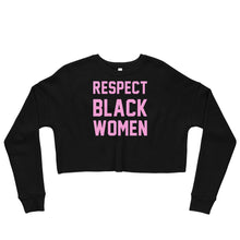 Load image into Gallery viewer, UTO IV &quot;Respect Black Women&quot; Crop Sweatshirt
