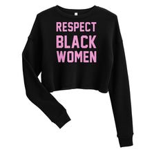 Load image into Gallery viewer, UTO IV &quot;Respect Black Women&quot; Crop Sweatshirt
